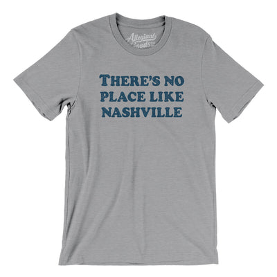 There's No Place Like Nashville Men/Unisex T-Shirt-Athletic Heather-Allegiant Goods Co. Vintage Sports Apparel
