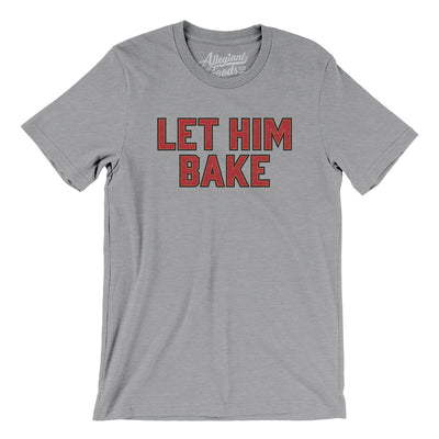 Let Him Bake Men/Unisex T-Shirt-Athletic Heather-Allegiant Goods Co. Vintage Sports Apparel