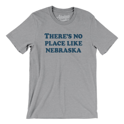 There's No Place Like Nebraska Men/Unisex T-Shirt-Athletic Heather-Allegiant Goods Co. Vintage Sports Apparel