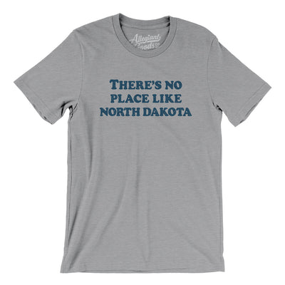 There's No Place Like North Dakota Men/Unisex T-Shirt-Athletic Heather-Allegiant Goods Co. Vintage Sports Apparel