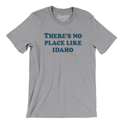 There's No Place Like Idaho Men/Unisex T-Shirt-Athletic Heather-Allegiant Goods Co. Vintage Sports Apparel