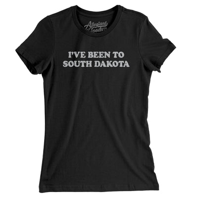 I've Been To South Dakota Women's T-Shirt-Black-Allegiant Goods Co. Vintage Sports Apparel