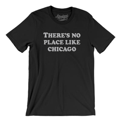 There's No Place Like Chicago Men/Unisex T-Shirt-Black-Allegiant Goods Co. Vintage Sports Apparel