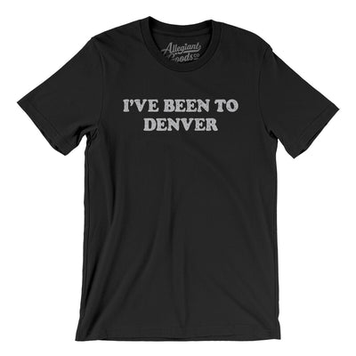 I've Been To Denver Men/Unisex T-Shirt-Black-Allegiant Goods Co. Vintage Sports Apparel