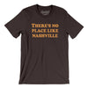 There's No Place Like Nashville Men/Unisex T-Shirt-Brown-Allegiant Goods Co. Vintage Sports Apparel
