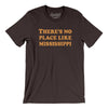 There's No Place Like Mississippi Men/Unisex T-Shirt-Brown-Allegiant Goods Co. Vintage Sports Apparel