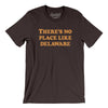 There's No Place Like Delaware Men/Unisex T-Shirt-Brown-Allegiant Goods Co. Vintage Sports Apparel