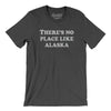 There's No Place Like Alaska Men/Unisex T-Shirt-Dark Grey Heather-Allegiant Goods Co. Vintage Sports Apparel