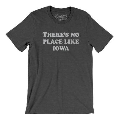 There's No Place Like Iowa Men/Unisex T-Shirt-Dark Grey Heather-Allegiant Goods Co. Vintage Sports Apparel