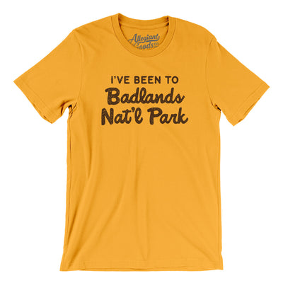 I've Been To Badlands National Park Men/Unisex T-Shirt-Gold-Allegiant Goods Co. Vintage Sports Apparel