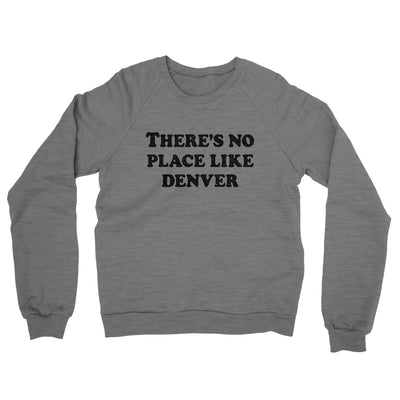 There's No Place Like Denver Midweight French Terry Crewneck Sweatshirt-Graphite Heather-Allegiant Goods Co. Vintage Sports Apparel