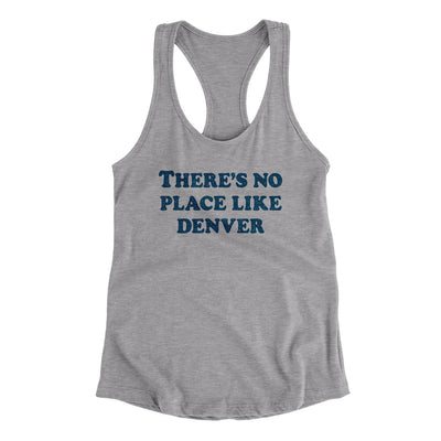 There's No Place Like Denver Women's Racerback Tank-Heather Grey-Allegiant Goods Co. Vintage Sports Apparel