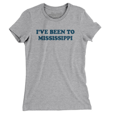 I've Been To Mississippi Women's T-Shirt-Heather Grey-Allegiant Goods Co. Vintage Sports Apparel