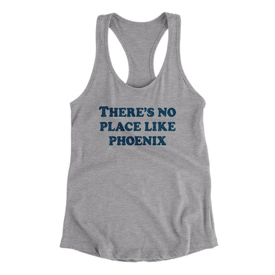 There's No Place Like Phoenix Women's Racerback Tank-Heather Grey-Allegiant Goods Co. Vintage Sports Apparel