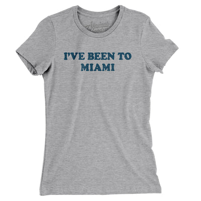 I've Been To Miami Women's T-Shirt-Heather Grey-Allegiant Goods Co. Vintage Sports Apparel