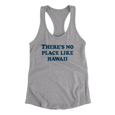 There's No Place Like Hawaii Women's Racerback Tank-Heather Grey-Allegiant Goods Co. Vintage Sports Apparel