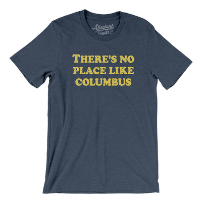 There's No Place Like Columbus Men/Unisex T-Shirt-Heather Navy-Allegiant Goods Co. Vintage Sports Apparel
