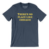 There's No Place Like Chicago Men/Unisex T-Shirt-Heather Navy-Allegiant Goods Co. Vintage Sports Apparel