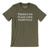 There's No Place Like Nashville Men/Unisex T-Shirt-Heather Olive-Allegiant Goods Co. Vintage Sports Apparel