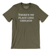 There's No Place Like Chicago Men/Unisex T-Shirt-Heather Olive-Allegiant Goods Co. Vintage Sports Apparel