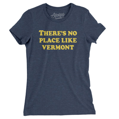 There's No Place Like Vermont Women's T-Shirt-Indigo-Allegiant Goods Co. Vintage Sports Apparel