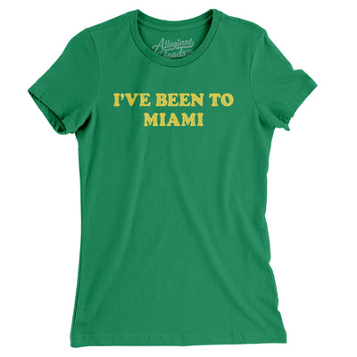 I've Been To Miami Women's T-Shirt-Kelly Green-Allegiant Goods Co. Vintage Sports Apparel