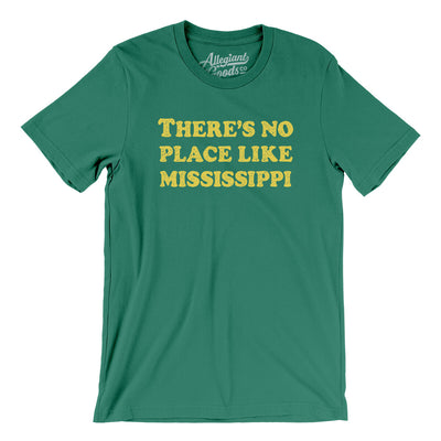 There's No Place Like Mississippi Men/Unisex T-Shirt-Kelly-Allegiant Goods Co. Vintage Sports Apparel