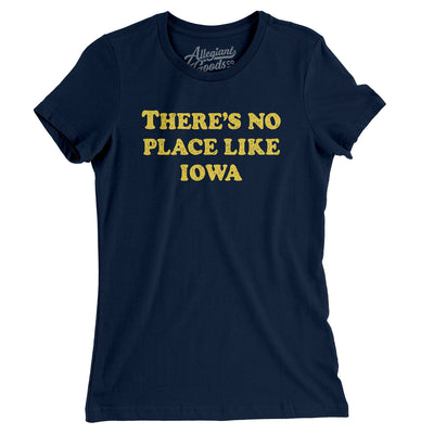 There's No Place Like Iowa Women's T-Shirt-Midnight Navy-Allegiant Goods Co. Vintage Sports Apparel