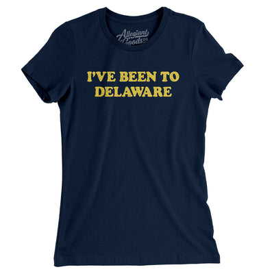 I've Been To Delaware Women's T-Shirt-Midnight Navy-Allegiant Goods Co. Vintage Sports Apparel