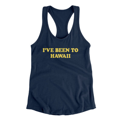 I've Been To Hawaii Women's Racerback Tank-Midnight Navy-Allegiant Goods Co. Vintage Sports Apparel