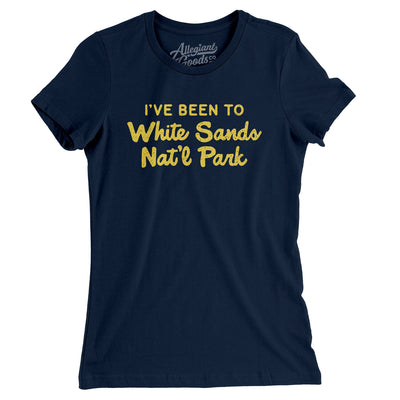 I've Been To White Sands National Park Women's T-Shirt-Midnight Navy-Allegiant Goods Co. Vintage Sports Apparel