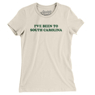 I've Been To South Carolina Women's T-Shirt-Natural-Allegiant Goods Co. Vintage Sports Apparel