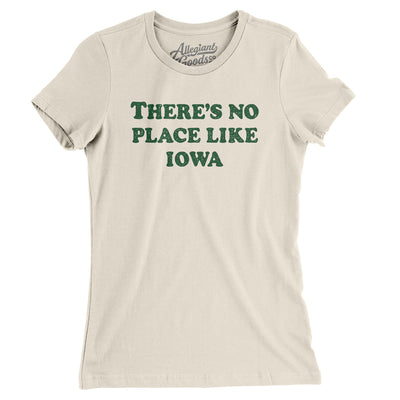 There's No Place Like Iowa Women's T-Shirt-Natural-Allegiant Goods Co. Vintage Sports Apparel