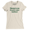 There's No Place Like Hawaii Women's T-Shirt-Natural-Allegiant Goods Co. Vintage Sports Apparel