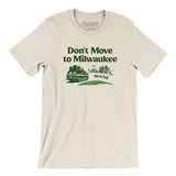 Don't Move To Milwaukee Men/Unisex T-Shirt-Natural-Allegiant Goods Co. Vintage Sports Apparel