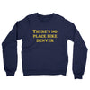 There's No Place Like Denver Midweight French Terry Crewneck Sweatshirt-Navy-Allegiant Goods Co. Vintage Sports Apparel