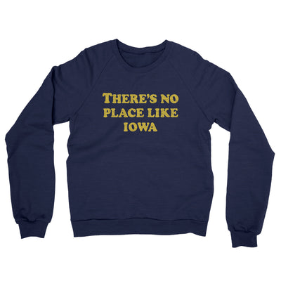 There's No Place Like Iowa Midweight French Terry Crewneck Sweatshirt-Navy-Allegiant Goods Co. Vintage Sports Apparel