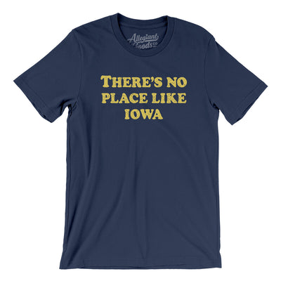 There's No Place Like Iowa Men/Unisex T-Shirt-Navy-Allegiant Goods Co. Vintage Sports Apparel