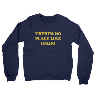 There's No Place Like Idaho Midweight French Terry Crewneck Sweatshirt-Navy-Allegiant Goods Co. Vintage Sports Apparel