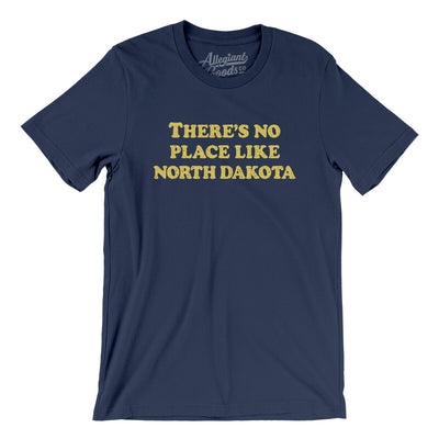 There's No Place Like North Dakota Men/Unisex T-Shirt-Navy-Allegiant Goods Co. Vintage Sports Apparel