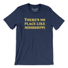 There's No Place Like Mississippi Men/Unisex T-Shirt-Navy-Allegiant Goods Co. Vintage Sports Apparel