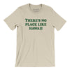 There's No Place Like Hawaii Men/Unisex T-Shirt-Soft Cream-Allegiant Goods Co. Vintage Sports Apparel