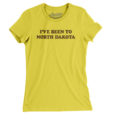 I've Been To North Dakota Women's T-Shirt-Vibrant Yellow-Allegiant Goods Co. Vintage Sports Apparel