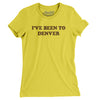 I've Been To Denver Women's T-Shirt-Vibrant Yellow-Allegiant Goods Co. Vintage Sports Apparel