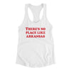 There's No Place Like Arkansas Women's Racerback Tank-White-Allegiant Goods Co. Vintage Sports Apparel