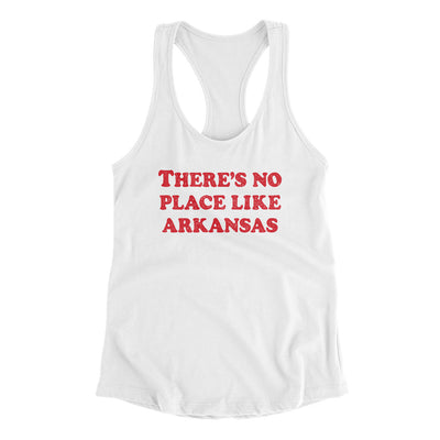There's No Place Like Arkansas Women's Racerback Tank-White-Allegiant Goods Co. Vintage Sports Apparel