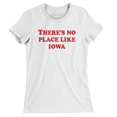 There's No Place Like Iowa Women's T-Shirt-White-Allegiant Goods Co. Vintage Sports Apparel