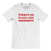There's No Place Like Mississippi Men/Unisex T-Shirt-White-Allegiant Goods Co. Vintage Sports Apparel