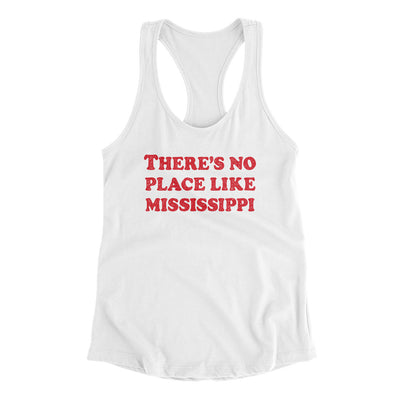 There's No Place Like Mississippi Women's Racerback Tank-White-Allegiant Goods Co. Vintage Sports Apparel