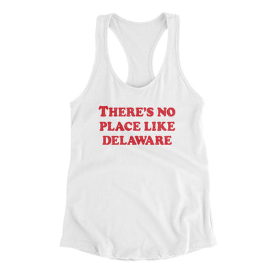 There's No Place Like Delaware Women's Racerback Tank-White-Allegiant Goods Co. Vintage Sports Apparel
